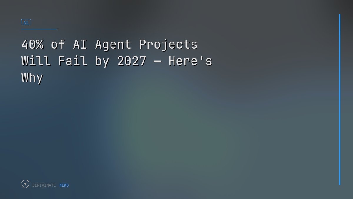 40% of AI Agent Projects Will Fail by 2027 — Here's Why