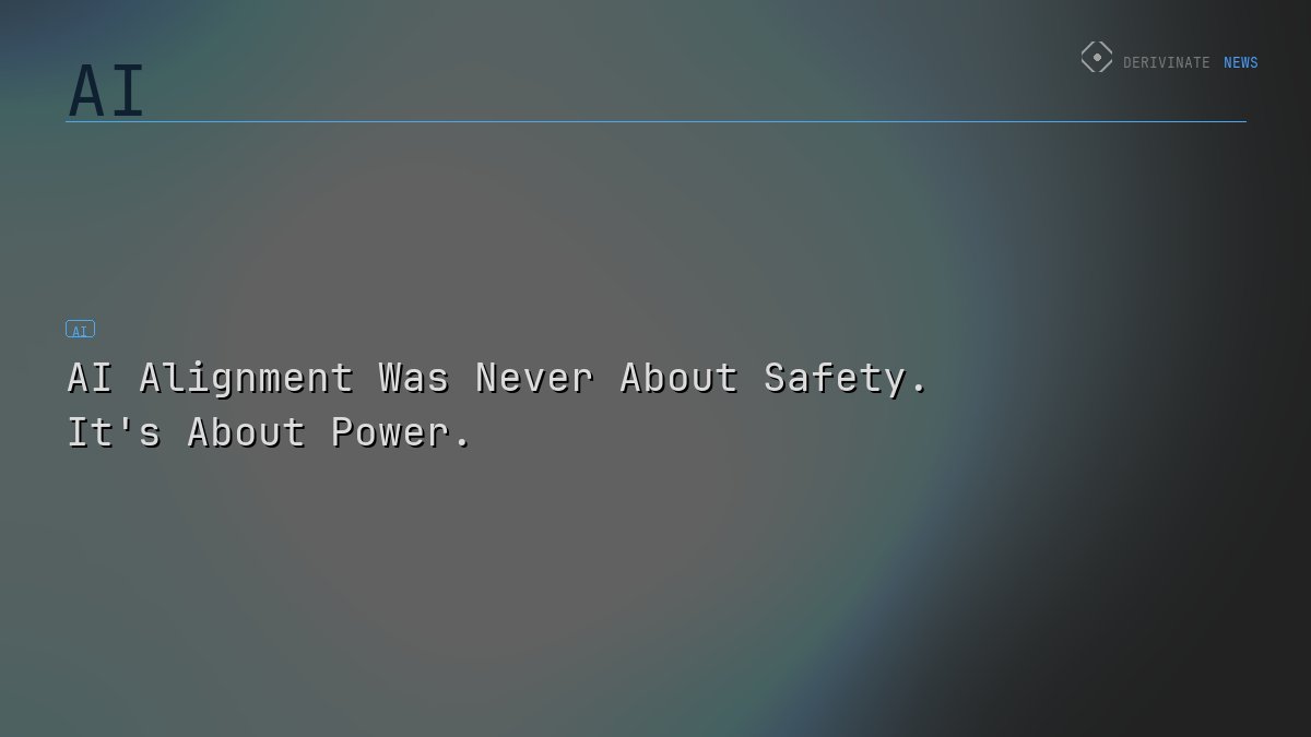 AI Alignment Was Never About Safety. It's About Power.