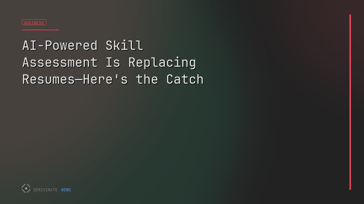 AI-Powered Skill Assessment Is Replacing Resumes—Here's the Catch