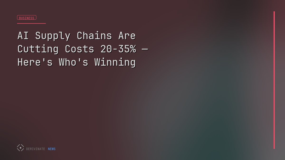 AI Supply Chains Are Cutting Costs 20-35% — Here's Who's Winning