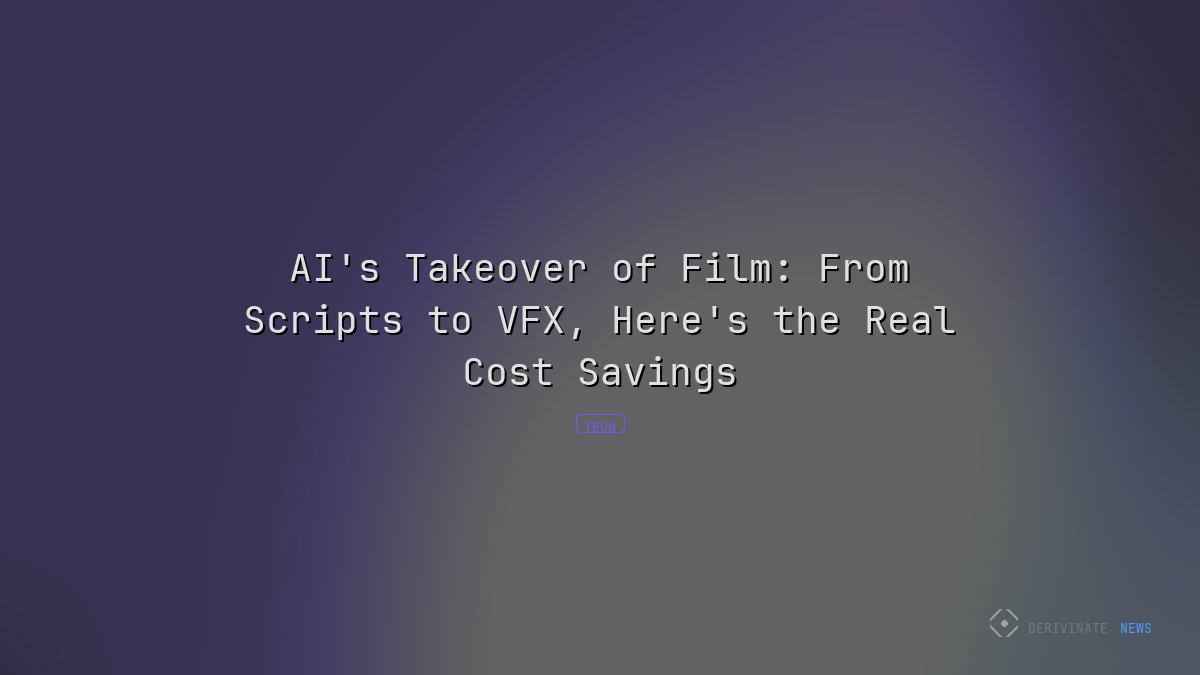 AI's Takeover of Film: From Scripts to VFX, Here's the Real Cost Savings
