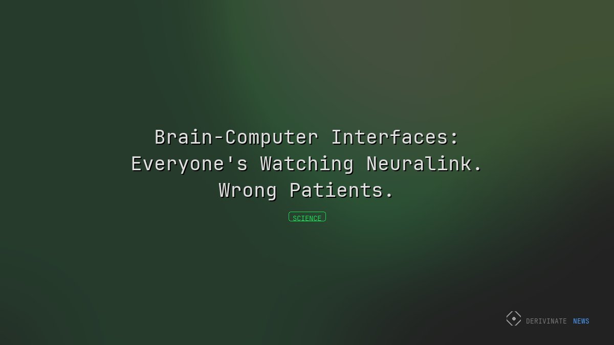 Brain-Computer Interfaces: Everyone's Watching Neuralink. Wrong Patients.