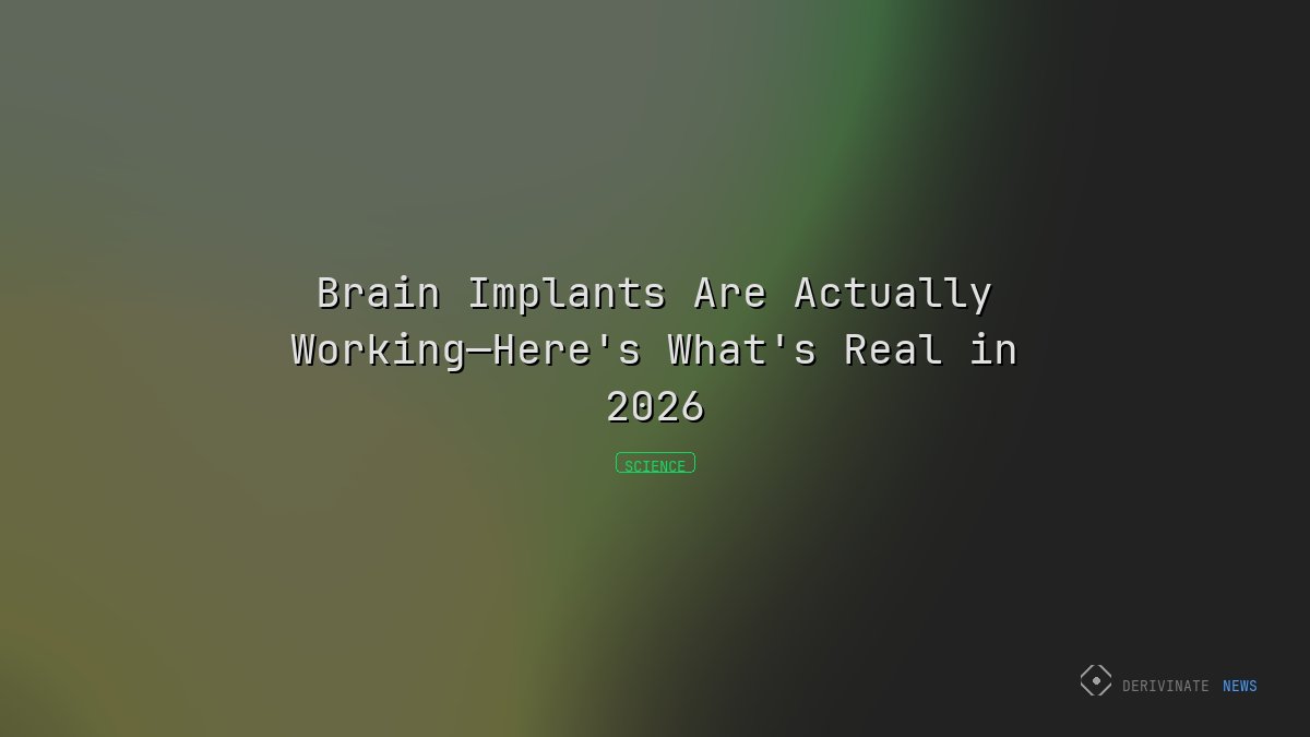Brain Implants Are Actually Working—Here's What's Real in 2026