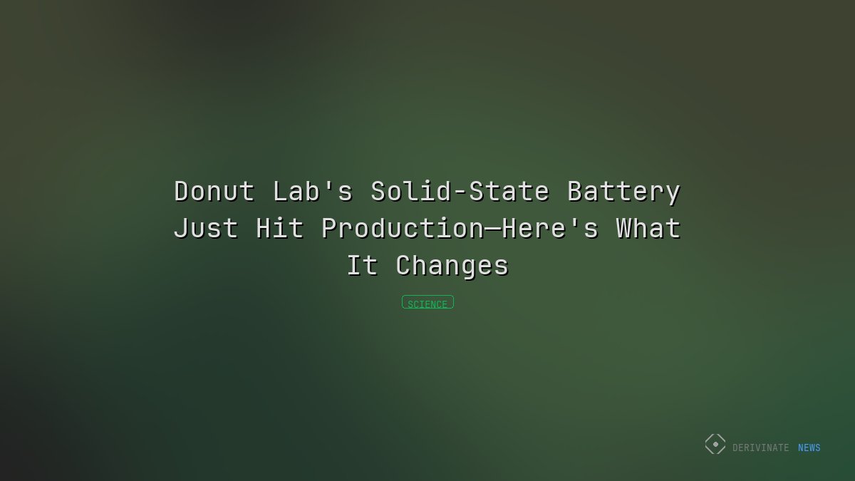 Donut Lab's Solid-State Battery Just Hit Production—Here's What It Changes