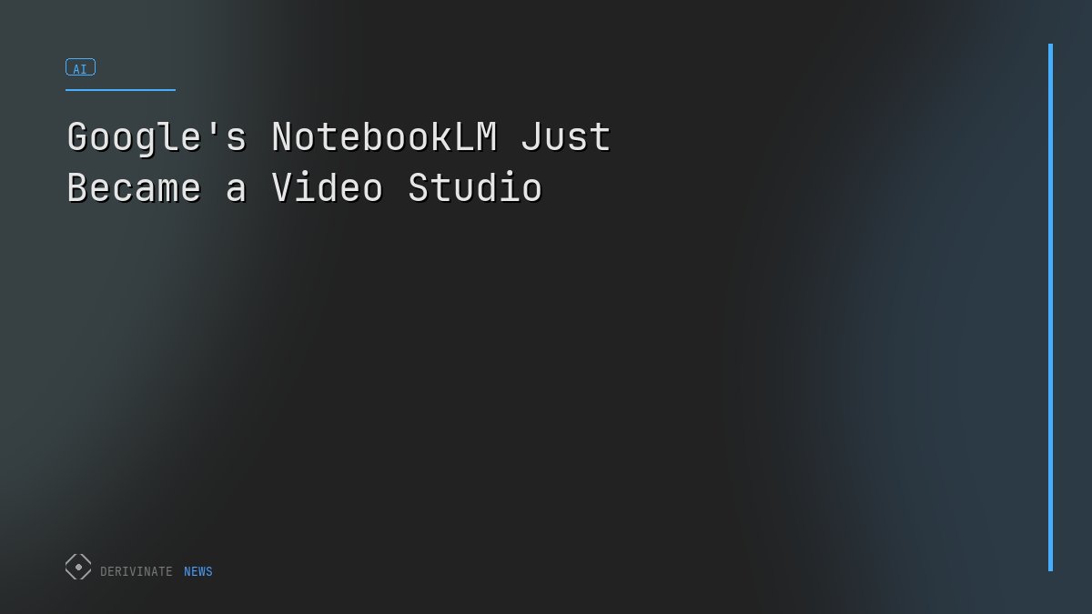 Google's NotebookLM Just Became a Video Studio
