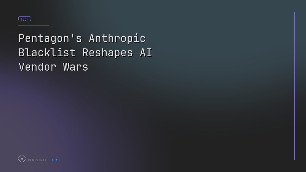 Pentagon's Anthropic Blacklist Reshapes AI Vendor Wars