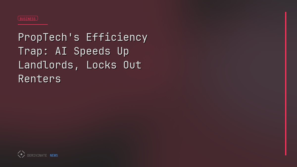 PropTech's Efficiency Trap: AI Speeds Up Landlords, Locks Out Renters