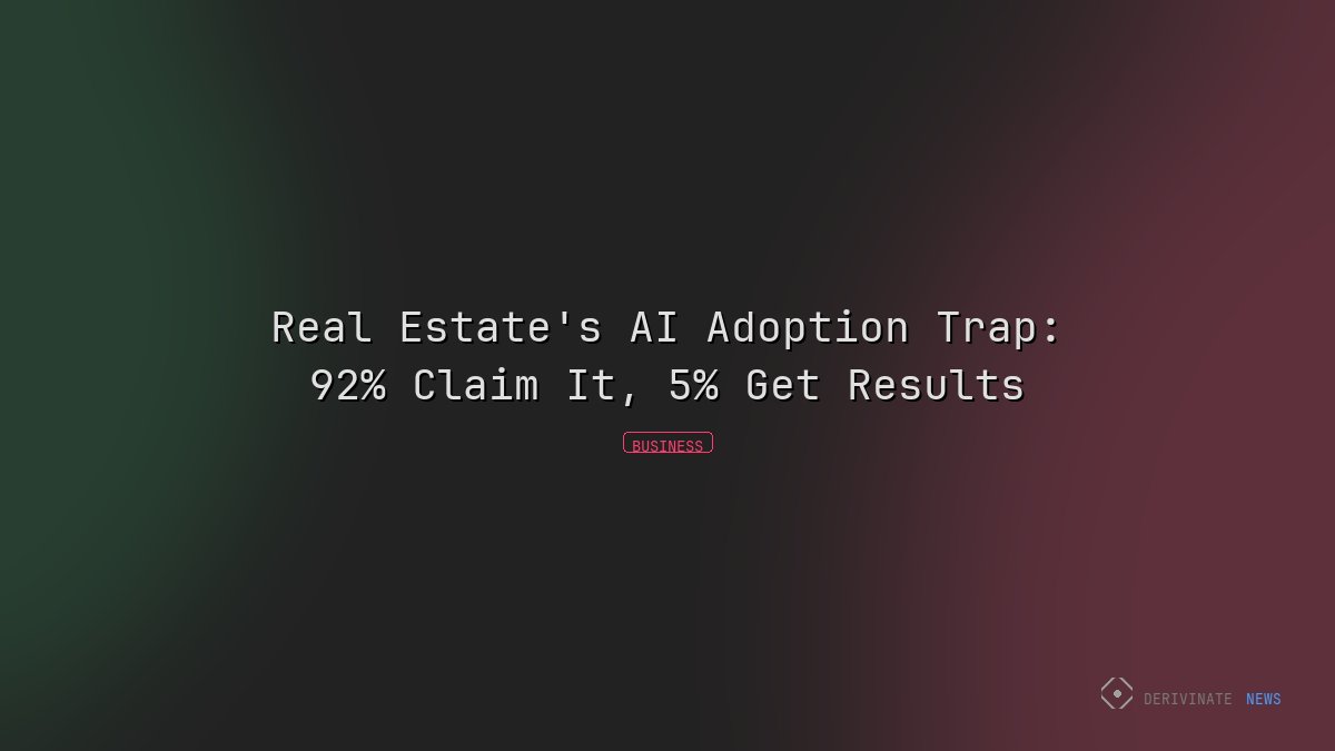 Real Estate's AI Adoption Trap: 92% Claim It, 5% Get Results
