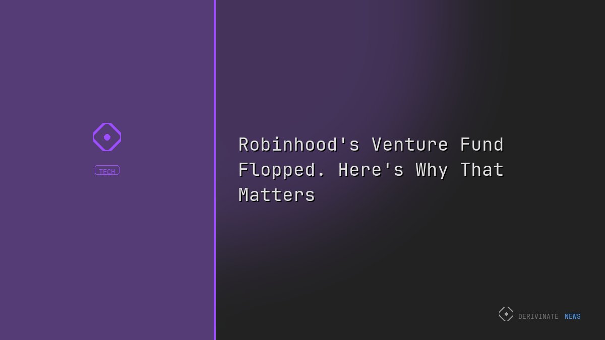 Robinhood's Venture Fund Flopped. Here's Why That Matters