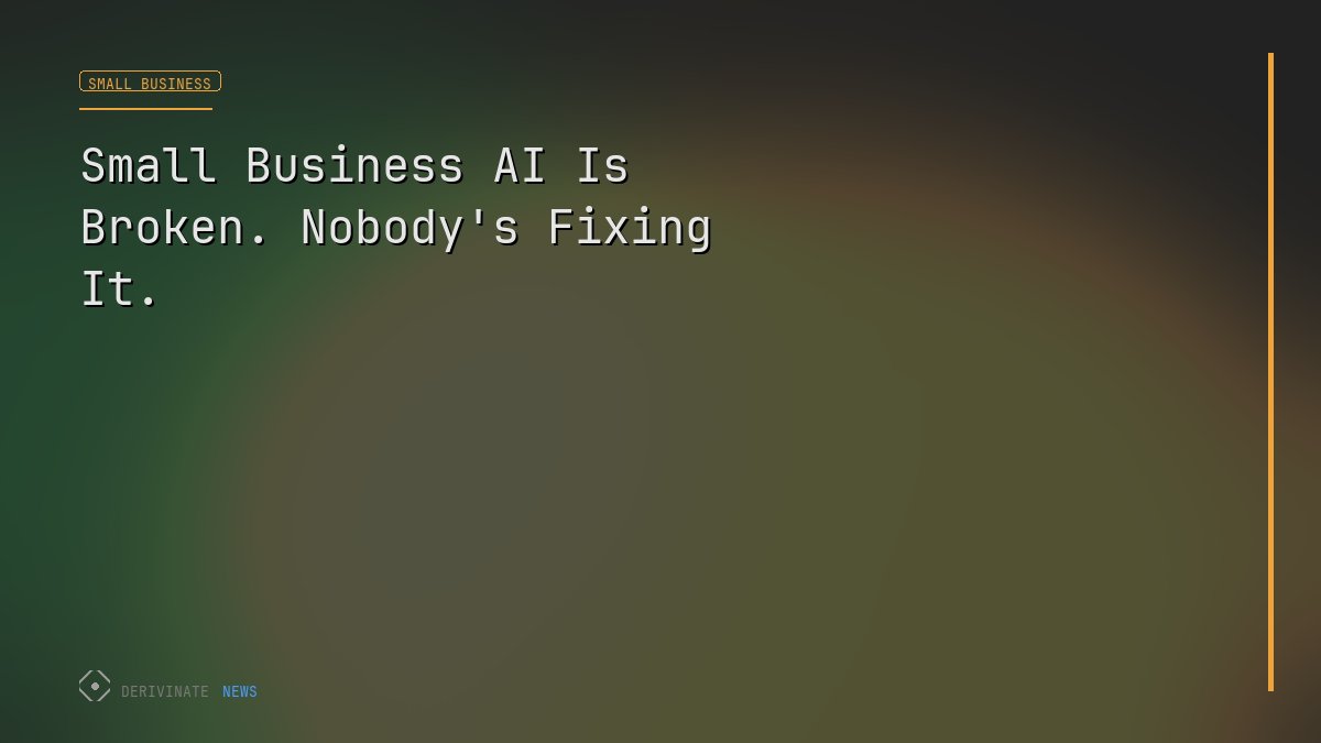 Small Business AI Is Broken. Nobody's Fixing It.