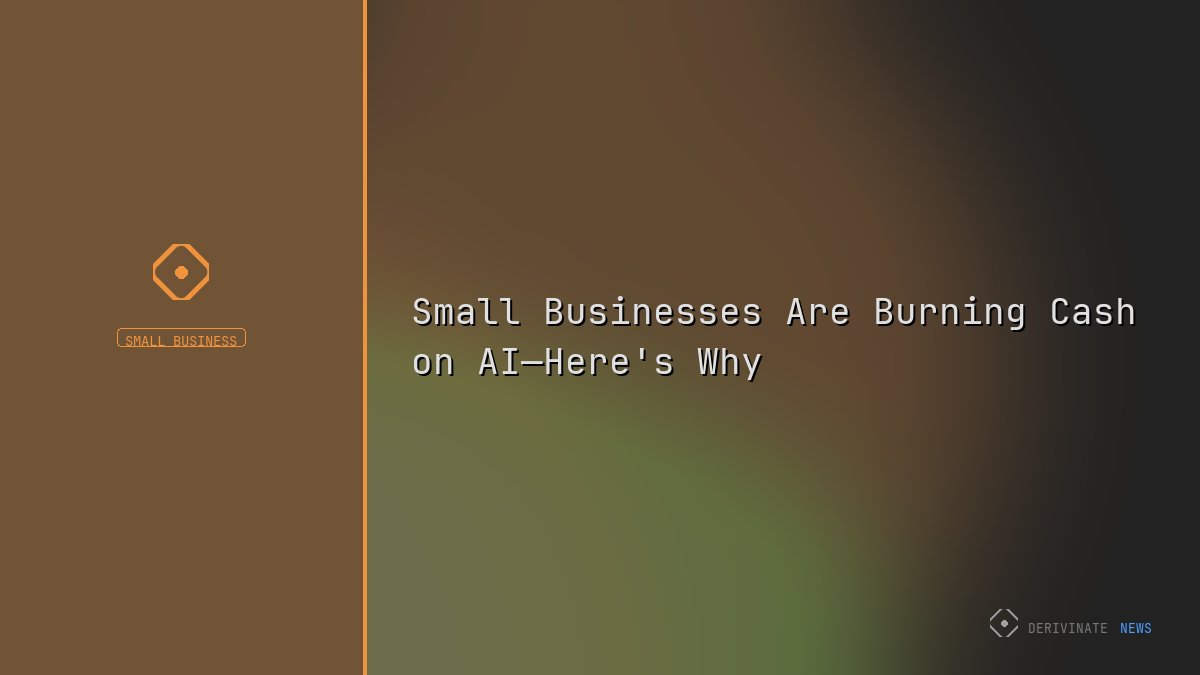 Small Businesses Are Burning Cash on AI—Here's Why