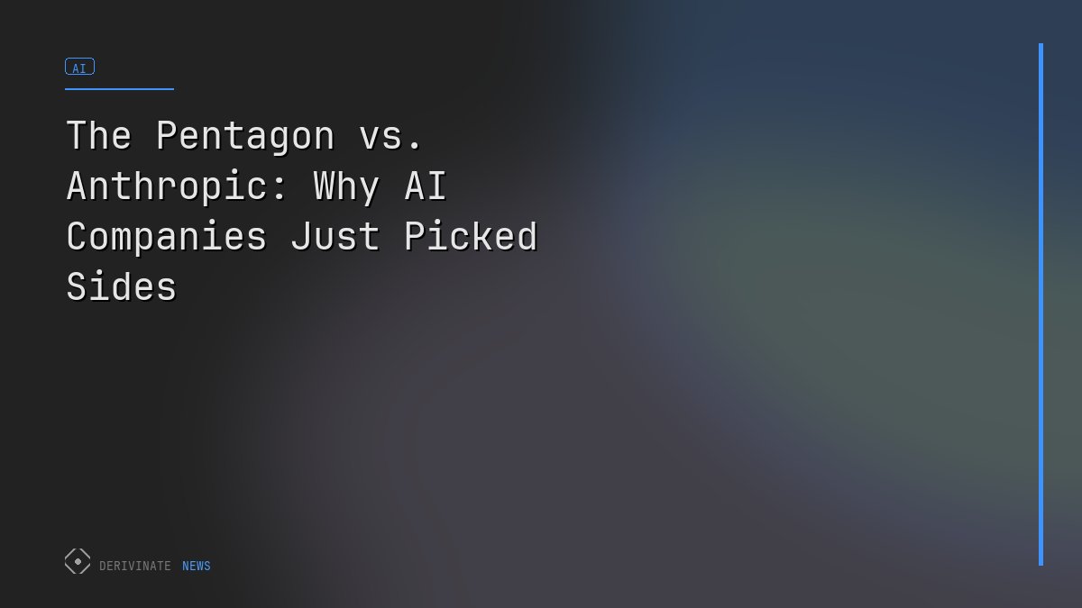 The Pentagon vs. Anthropic: Why AI Companies Just Picked Sides