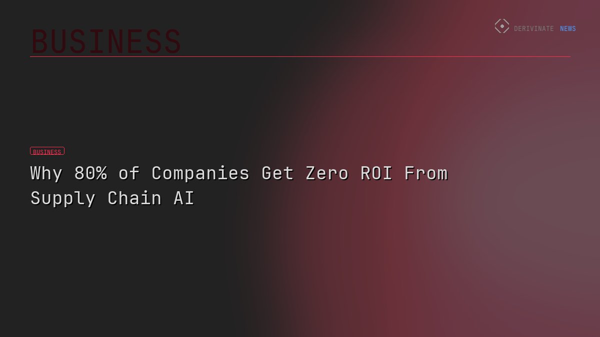 Why 80% of Companies Get Zero ROI From Supply Chain AI