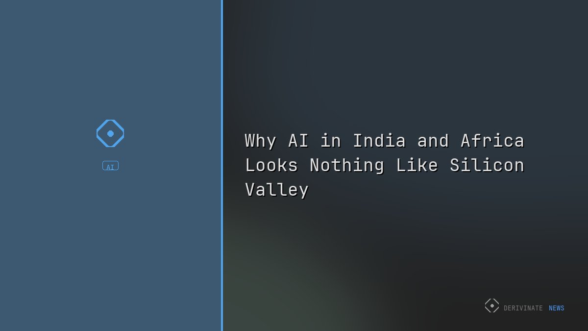 Why AI in India and Africa Looks Nothing Like Silicon Valley